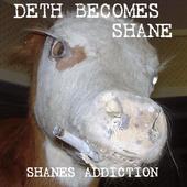 Deth Becomes Shane